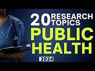 Video thumbnail for 20 RESEARCH TOPICS FOR PUBLIC HEALTH STUDENTS IN 2025