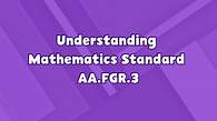 Video thumbnail for Advanced Algebra Advanced Algebra | Understanding Advanced Algebra: Concepts & Connections Standard AA.FGR.3
