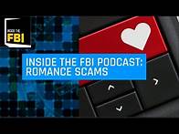 Video thumbnail for Inside the FBI Podcast: Romance Scams (2021 Rerelease)