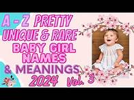 Video thumbnail for A-Z Pretty, Unique And Rare Baby Girl Names And Their Meanings For 2024 Vol. 3 (BEAUTIFUL NAMES!)