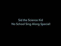 Video thumbnail for Sid the Science Kid No School Sing Along Special!