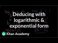 Video thumbnail for Deducing with logarithmic and exponential form | Logarithms | Algebra II | Khan Academy
