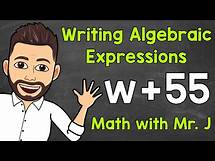 Video thumbnail for Writing Algebraic Expressions | Writing Expressions with Variables | Math with Mr. J
