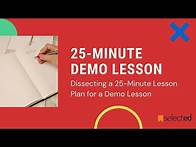Video thumbnail for Dissecting a 25-Minute Lesson Plan for a Teacher Demo Lesson | Selected