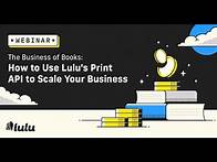 Video thumbnail for The Business of Books: How To Use Lulu's Print API To Scale Your Business