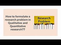 Video thumbnail for How to formulate research problems in Qualitative and Quantitative research? Explained with examples