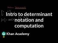Video thumbnail for Intro to determinant notation and computation | Matrices | Precalculus | Khan Academy