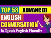 Video thumbnail for 53 Advanced English Conversations: Help you speak English fluently and confidently