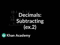 Video thumbnail for Subtracting decimals: example 2 | Arithmetic operations | 5th grade | Khan Academy