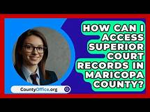 Video thumbnail for How Can I Access Superior Court Records in Maricopa County? | CountyOffice.org