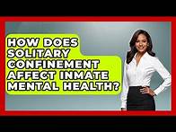 Video thumbnail for How Does Solitary Confinement Affect Inmate Mental Health? - Jail & Prison Insider
