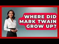 Video thumbnail for Where Did Mark Twain Grow Up? - Literary Icons