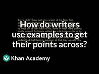 Video thumbnail for How do writers use examples to get their points across? | Reading | Khan Academy