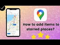 Video thumbnail for How to add items to starred places on Google Maps? - Google Maps Tips