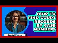 Video thumbnail for How To Find Court Records By Case Number? - CountyOffice.org