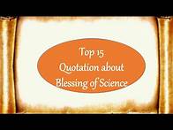 Video thumbnail for Top 15 Quotation about blessings of science| wonder of science quotation