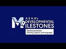 Video thumbnail for ASHA’s Developmental Milestones: Communication (Hearing, Speech, and Language)