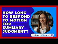 Video thumbnail for How Long To Respond To Motion For Summary Judgment? - CountyOffice.org