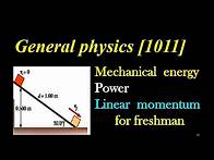 Video thumbnail for Mechanical energy, power and linear momentum for freshman students [ General physics 1011]
