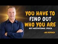 Video thumbnail for YOU HAVE TO FIND OUT WHO YOU ARE - Dr Joe Dispenza Motivation