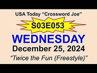Video thumbnail for S03E053 USA Today Crossword "Twice the Fun (Freestyle)" December 25, 2024