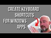 Video thumbnail for HOW TO CREATE KEYBOARD SHORTCUTS FOR WINDOWS APPS