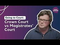 Video thumbnail for Going to Court: Crown Court vs Magistrates’ Court