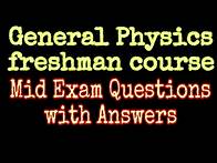 Video thumbnail for General Physics Freshman Course Mid Exam Questions___Part two