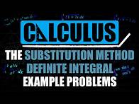 Video thumbnail for The Substitution Method Definite Integral Example Problems