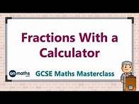 Video thumbnail for Fractions With a Calculator - GCSE Maths Masterclass (4.05)