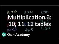 Video thumbnail for Multiplication 3: 10,11,12 times tables | Multiplication and division | Arithmetic | Khan Academy