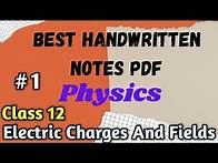 Video thumbnail for Class 12 Physics CHAPTER 1 Notes PDF | Electric Charges And Fields NOTES PDF Class 12 |