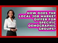 Video thumbnail for How Does The Local Job Market Differ For Specific Demographic Groups? - Job Success Network