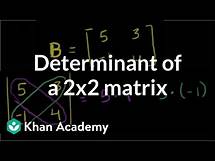 Video thumbnail for Finding the determinant of a 2x2 matrix | Matrices | Precalculus | Khan Academy