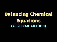 Video thumbnail for Balancing Chemical Equations Easy Algebraic Method