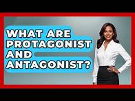Video thumbnail for What Are Protagonist And Antagonist? - Fictional Journeys