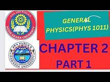 Video thumbnail for General physics for Freshman Course Chapter 2 Part 1:Kenematics and Dynamics