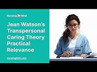 Video thumbnail for Jean Watson’s Transpersonal Caring Theory Practical Relevance - Essay Example