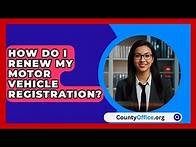 Video thumbnail for How Do I Renew My Motor Vehicle Registration? | CountyOffice News