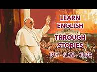 Video thumbnail for The Story of Pope Francis | Learn English Through Stories