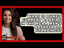 Video thumbnail for What Is Duke's Current Ranking in the NCAA Men's Basketball Standings? | The Basketball Xpert News