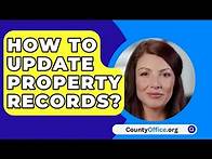 Video thumbnail for How to Update Property Records? - CountyOffice.org
