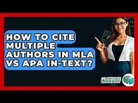Video thumbnail for How To Cite Multiple Authors In MLA Vs APA In-text? - The Language Library