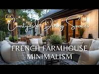 Video thumbnail for 2025 French Farmhouse Minimalism: Elegant Outdoor Living and Courtyard Dining Spaces