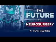 Video thumbnail for Not Just Brain Surgery: The Future of Neurosurgery at Penn Medicine