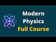 Video thumbnail for Modern Physics || Modern Physics Full Lecture Course