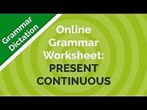 Video thumbnail for Online Grammar Worksheet-Present Continuous