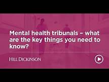 Video thumbnail for Mental health tribunals – what are the key things you need to know? | Hill Dickinson