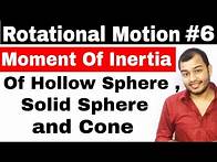 Video thumbnail for Rotational Motion 06 || Moment Of Inertia Of Sphere and Cone || MOI of solid Sphere JEE MAINS /NEET