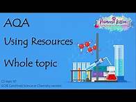 Video thumbnail for The Whole of AQA - USING RESOURCES. GCSE Chemistry or Combined Science Revision Topic 10 for C2